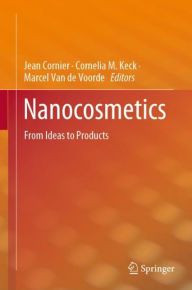 Title: Nanocosmetics: From Ideas to Products, Author: Jean Cornier