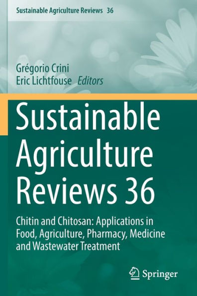 Sustainable Agriculture Reviews 36: Chitin and Chitosan: Applications Food, Agriculture, Pharmacy, Medicine Wastewater Treatment