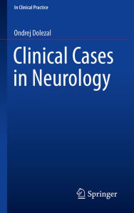 Title: Clinical Cases in Neurology, Author: Ondrej Dolezal