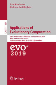 Title: Applications of Evolutionary Computation: 22nd International Conference, EvoApplications 2019, Held as Part of EvoStar 2019, Leipzig, Germany, April 24-26, 2019, Proceedings, Author: Paul Kaufmann