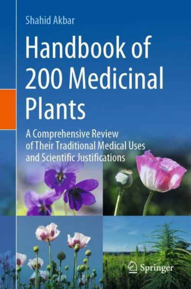 Handbook of 200 Medicinal Plants: A Comprehensive Review of Their Traditional Medical Uses and Scientific Justifications