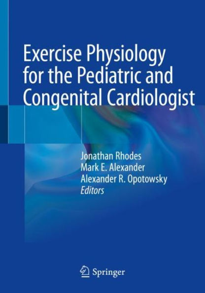 Exercise Physiology for the Pediatric and Congenital Cardiologist