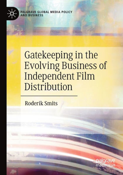 Gatekeeping the Evolving Business of Independent Film Distribution