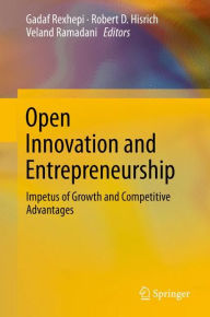 Title: Open Innovation and Entrepreneurship: Impetus of Growth and Competitive Advantages, Author: Gadaf Rexhepi