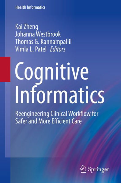 Cognitive Informatics: Reengineering Clinical Workflow for Safer and More Efficient Care