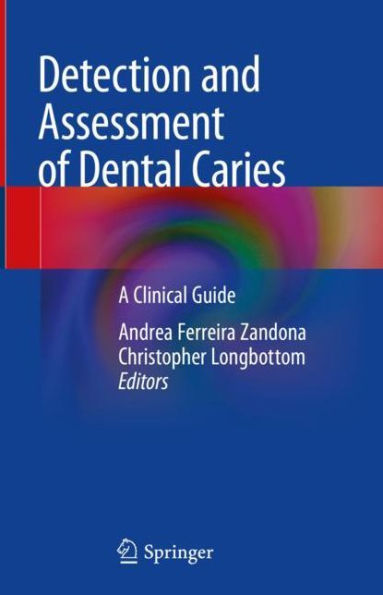 Detection and Assessment of Dental Caries: A Clinical Guide