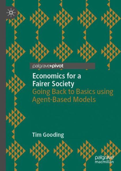 Economics for a Fairer Society: Going Back to Basics using Agent-Based Models