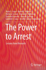 Title: The Power to Arrest: Lessons from Research, Author: Robin S. Engel