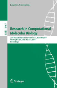 Title: Research in Computational Molecular Biology: 23rd Annual International Conference, RECOMB 2019, Washington, DC, USA, May 5-8, 2019, Proceedings, Author: Lenore J. Cowen