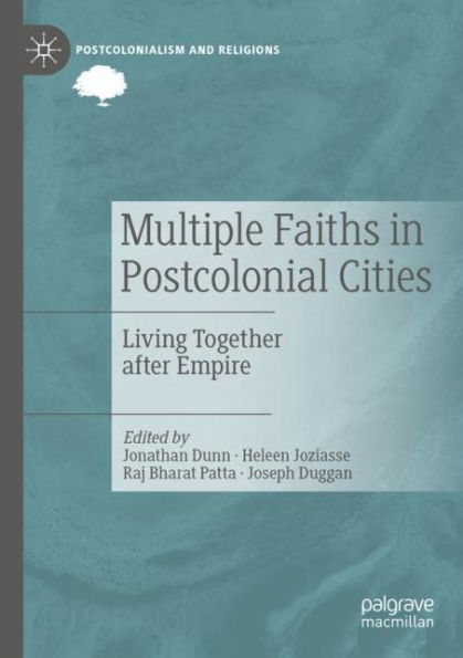 Multiple Faiths in Postcolonial Cities: Living Together after Empire