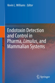 Title: Endotoxin Detection and Control in Pharma, Limulus, and Mammalian Systems, Author: Kevin L. Williams