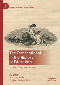 Title: The Transnational in the History of Education: Concepts and Perspectives, Author: Eckhardt Fuchs