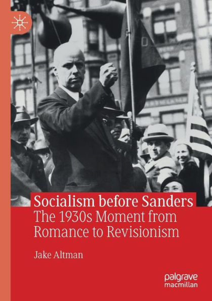 Socialism before Sanders: The 1930s Moment from Romance to Revisionism