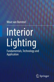 Title: Interior Lighting: Fundamentals, Technology and Application, Author: Wout van Bommel