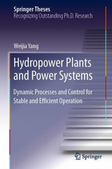 Hydropower Plants and Power Systems: Dynamic Processes and Control for Stable and Efficient Operation