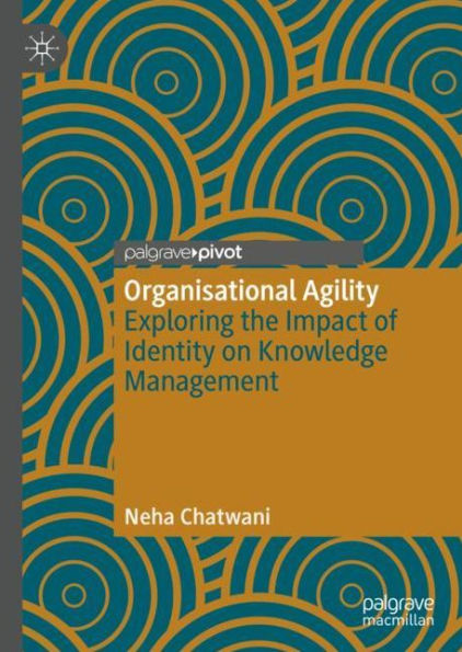 Organisational Agility: Exploring the Impact of Identity on Knowledge Management