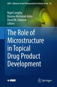 Title: The Role of Microstructure in Topical Drug Product Development, Author: Nigel Langley