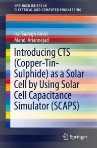 Title: Introducing CTS (Copper-Tin-Sulphide) as a Solar Cell by Using Solar Cell Capacitance Simulator (SCAPS), Author: Iraj Sadegh Amiri