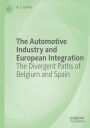 The Automotive Industry and European Integration: The Divergent Paths of Belgium and Spain