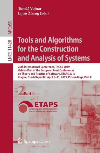 Tools and Algorithms for the Construction and Analysis of Systems: 25th International Conference, TACAS 2019, Held as Part of the European Joint Conferences on Theory and Practice of Software, ETAPS 2019, Prague, Czech Republic, April 6-11, 2019, Proceedi