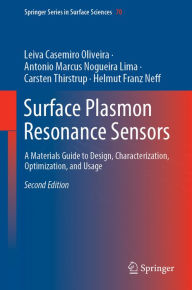 Title: Surface Plasmon Resonance Sensors: A Materials Guide to Design, Characterization, Optimization, and Usage, Author: Leiva Casemiro Oliveira