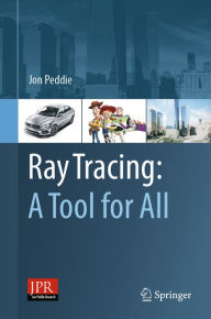 Title: Ray Tracing: A Tool for All, Author: Jon Peddie