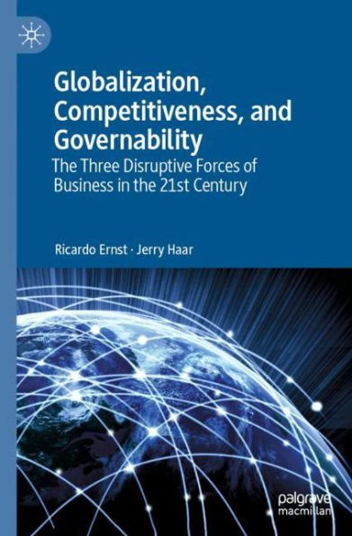 Globalization, Competitiveness, and Governability: the Three Disruptive Forces of Business 21st Century