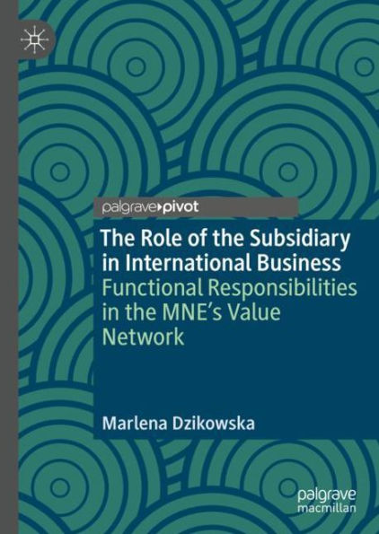 The Role of the Subsidiary in International Business: Functional Responsibilities in the MNE's Value Network