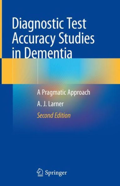 Diagnostic Test Accuracy Studies in Dementia: A Pragmatic Approach / Edition 2