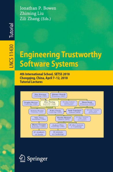Engineering Trustworthy Software Systems: 4th International School, SETSS 2018, Chongqing, China, April 7-12, 2018, Tutorial Lectures