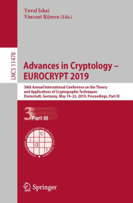 Title: Advances in Cryptology - EUROCRYPT 2019: 38th Annual International Conference on the Theory and Applications of Cryptographic Techniques, Darmstadt, Germany, May 19-23, 2019, Proceedings, Part III, Author: Yuval Ishai