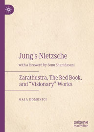 Title: Jung's Nietzsche: Zarathustra, The Red Book, and 