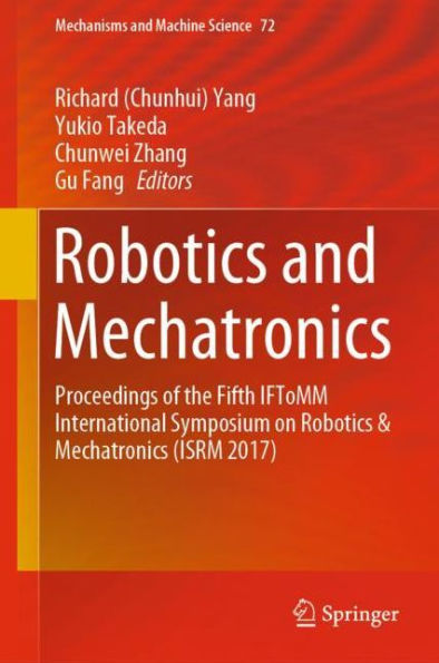 Robotics and Mechatronics: Proceedings of the Fifth IFToMM International Symposium on Robotics & Mechatronics (ISRM 2017)