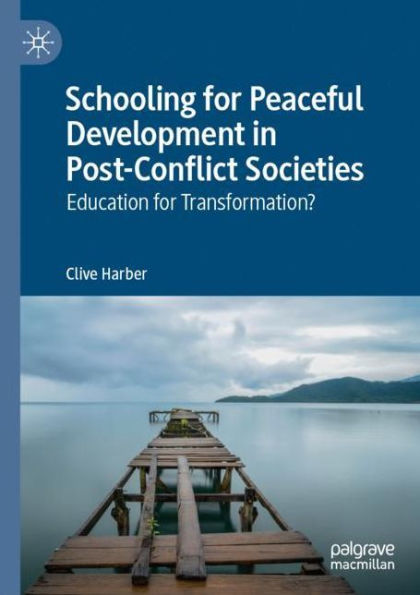 Schooling for Peaceful Development in Post-Conflict Societies: Education for Transformation?