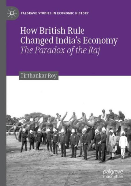 How British Rule Changed India's Economy: The Paradox of the Raj