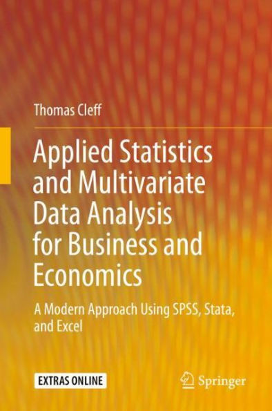 Applied Statistics and Multivariate Data Analysis for Business and Economics: A Modern Approach Using SPSS, Stata, and Excel