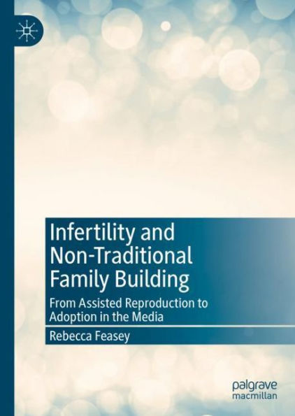 Infertility and Non-Traditional Family Building: From Assisted Reproduction to Adoption in the Media