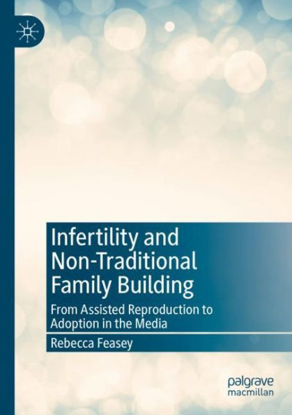 Infertility and Non-Traditional Family Building: From Assisted Reproduction to Adoption in the Media