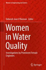 Title: Women in Water Quality: Investigations by Prominent Female Engineers, Author: Deborah Jean O'Bannon