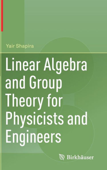 Linear Algebra and Group Theory for Physicists and Engineers