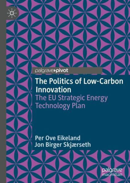 The Politics of Low-Carbon Innovation: EU Strategic Energy Technology Plan