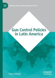 Title: Gun Control Policies in Latin America, Author: Diego Sanjurjo