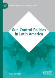 Title: Gun Control Policies in Latin America, Author: Diego Sanjurjo