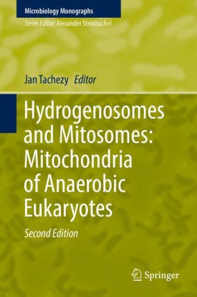 Hydrogenosomes and Mitosomes: Mitochondria of Anaerobic Eukaryotes / Edition 2