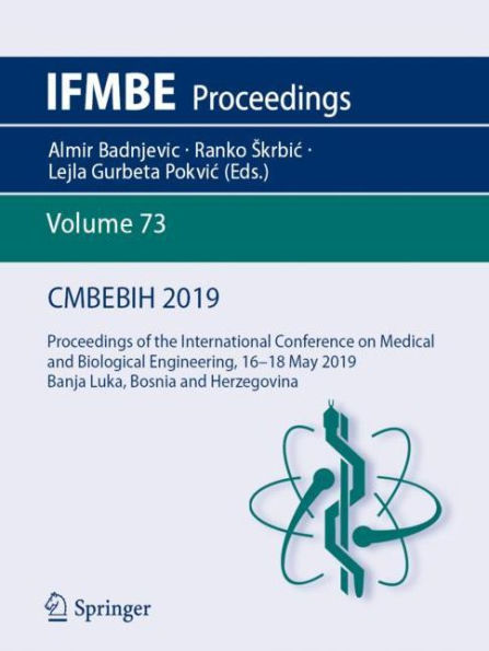 CMBEBIH 2019: Proceedings of the International Conference on Medical and Biological Engineering, 16 ?? 18 May 2019, Banja Luka, Bosnia and Herzegovina