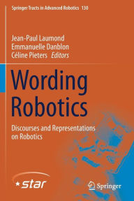 Title: Wording Robotics: Discourses and Representations on Robotics, Author: Jean-Paul Laumond