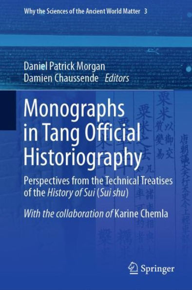 Monographs in Tang Official Historiography: Perspectives from the Technical Treatises of the History of Sui (Sui shu