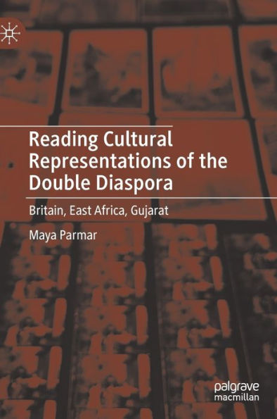 Reading Cultural Representations of the Double Diaspora: Britain, East Africa, Gujarat