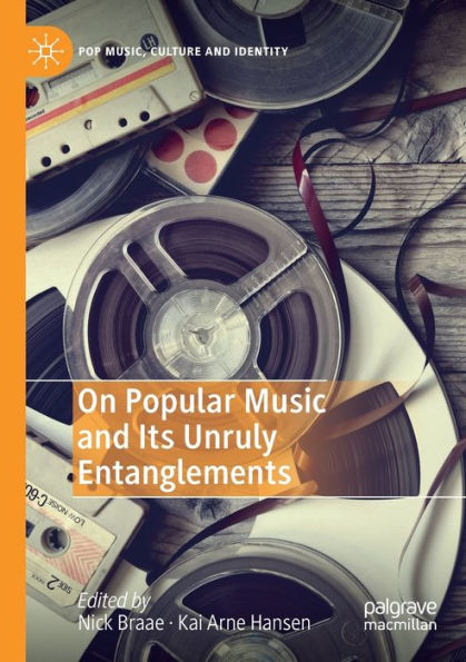 On Popular Music and Its Unruly Entanglements