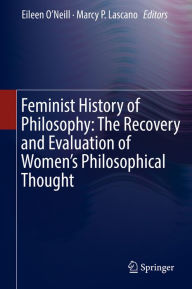 Title: Feminist History of Philosophy: The Recovery and Evaluation of Women's Philosophical Thought, Author: Eileen O'Neill